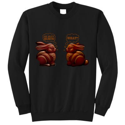My Butt Hurts! What? Funny Easter Chocolate Bunny Bunnies Sweatshirt
