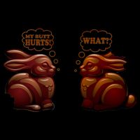 My Butt Hurts! What? Funny Easter Chocolate Bunny Bunnies T-Shirt