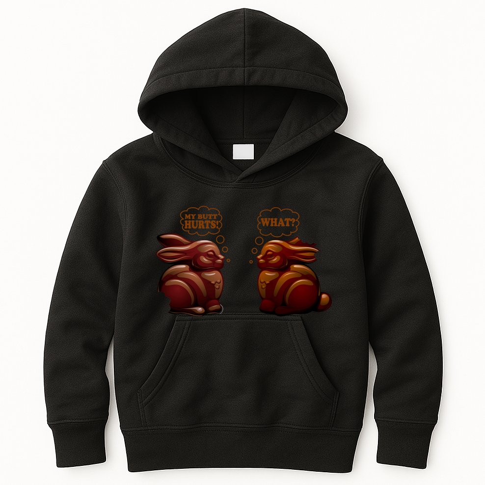My Butt Hurts! What? Funny Easter Chocolate Bunny Bunnies Kids Hoodie