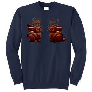 My Butt Hurts! What? Funny Easter Chocolate Bunny Bunnies Tall Sweatshirt