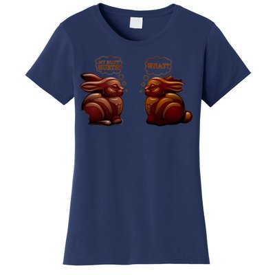 My Butt Hurts! What? Funny Easter Chocolate Bunny Bunnies Women's T-Shirt