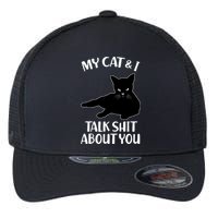 My Cat & I Talk Shit About You Flexfit Unipanel Trucker Cap