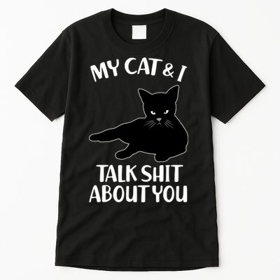 My Cat & I Talk Shit About You Tall T-Shirt