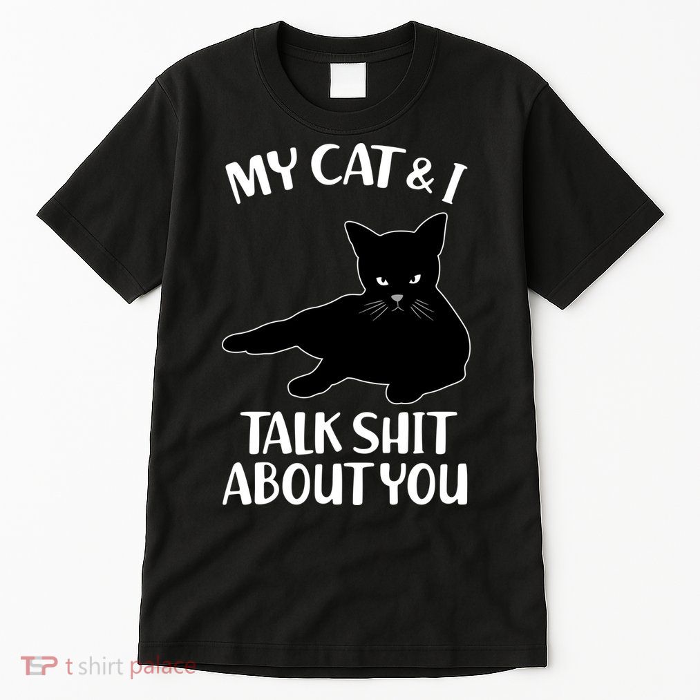 My Cat & I Talk Shit About You Tall T-Shirt