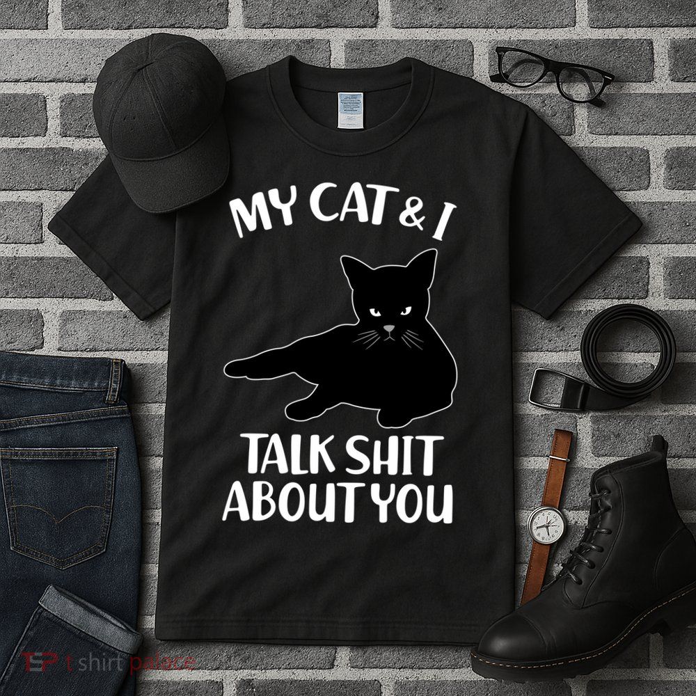 My Cat & I Talk Shit About You Tall T-Shirt