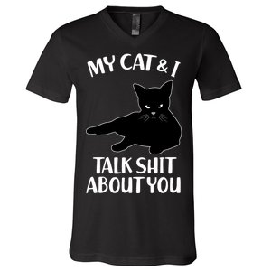 My Cat & I Talk Shit About You V-Neck T-Shirt