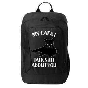 My Cat & I Talk Shit About You City Backpack