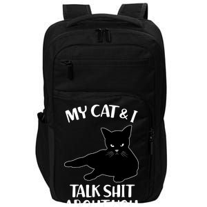 My Cat & I Talk Shit About You Impact Tech Backpack