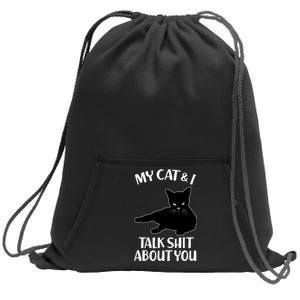 My Cat & I Talk Shit About You Sweatshirt Cinch Pack Bag