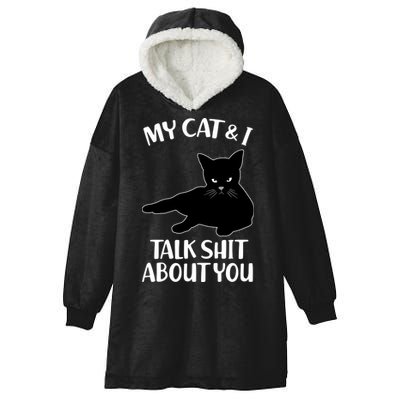 My Cat & I Talk Shit About You Hooded Wearable Blanket