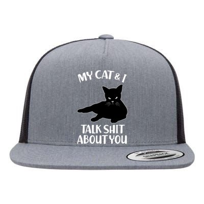 My Cat & I Talk Shit About You Flat Bill Trucker Hat