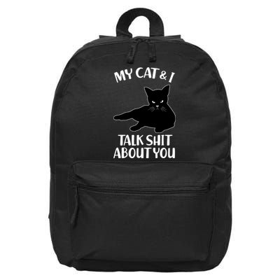 My Cat & I Talk Shit About You 16 in Basic Backpack