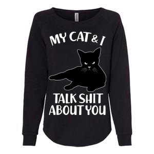 My Cat & I Talk Shit About You Womens California Wash Sweatshirt