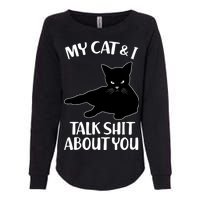 My Cat & I Talk Shit About You Womens California Wash Sweatshirt