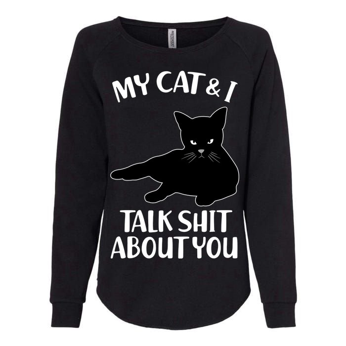 My Cat & I Talk Shit About You Womens California Wash Sweatshirt