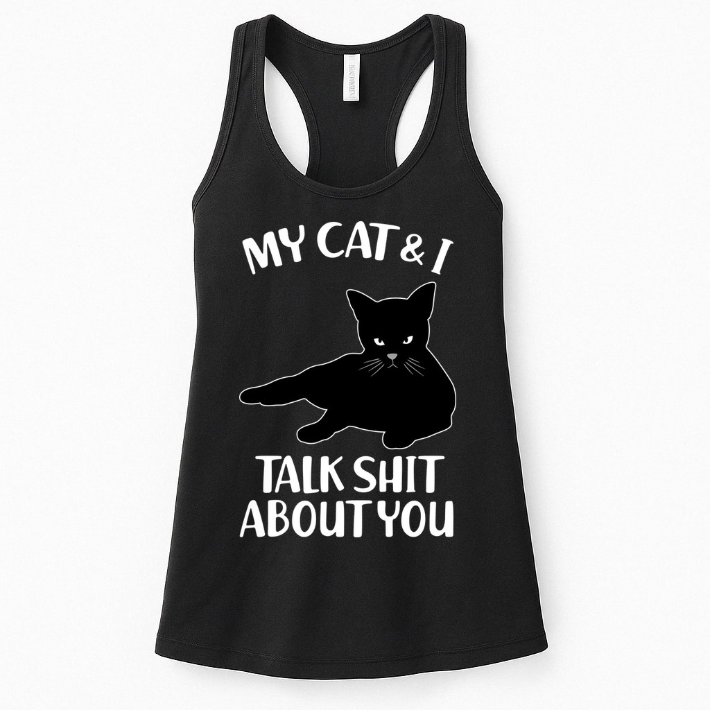 My Cat & I Talk Shit About You Womens Tank Top