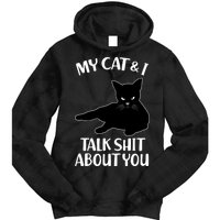 My Cat & I Talk Shit About You Tie Dye Hoodie