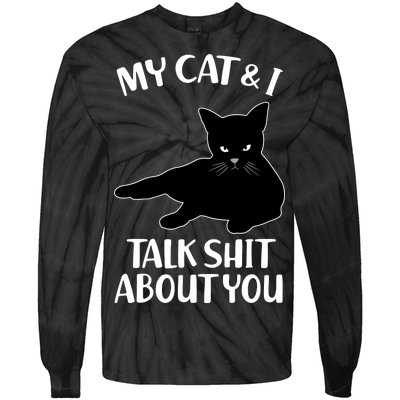 My Cat & I Talk Shit About You Tie-Dye Long Sleeve Shirt