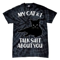 My Cat & I Talk Shit About You Tie-Dye T-Shirt