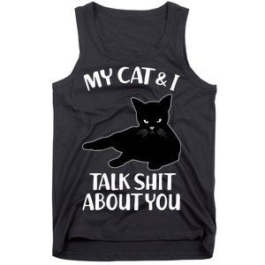 My Cat & I Talk Shit About You Tank Top