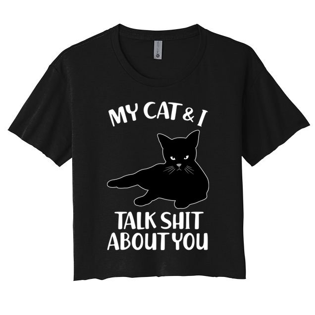 My Cat & I Talk Shit About You Crop Top