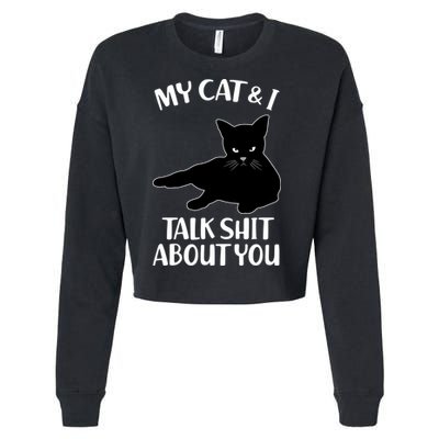 My Cat & I Talk Shit About You Cropped Pullover Crew