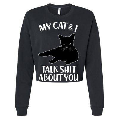 My Cat & I Talk Shit About You Cropped Pullover Crew