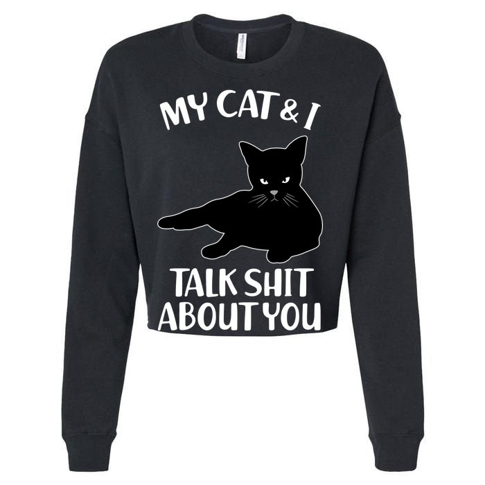 My Cat & I Talk Shit About You Cropped Pullover Crew