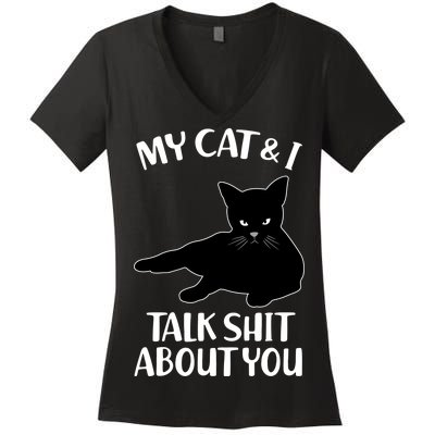 My Cat & I Talk Shit About You Women's V-Neck T-Shirt