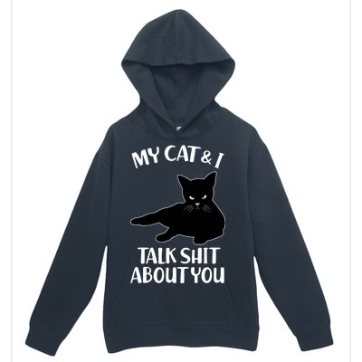 My Cat & I Talk Shit About You Urban Pullover Hoodie