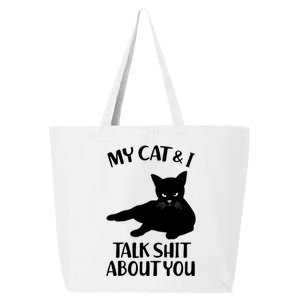 My Cat & I Talk Shit About You 25L Jumbo Tote