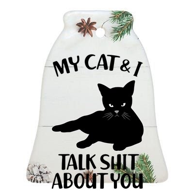 My Cat & I Talk Shit About You Ceramic Bell Ornament