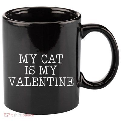My Cat Is My Valentine 11oz C Handle Ceramic Mug