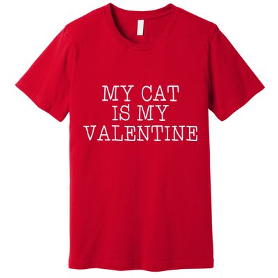 My Cat Is My Valentine Premium T-Shirt