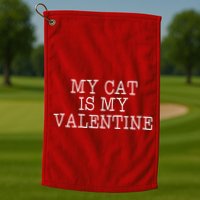 My Cat Is My Valentine Golf Towel