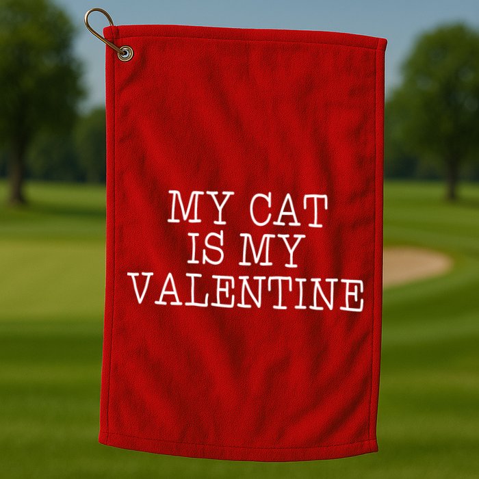 My Cat Is My Valentine Golf Towel