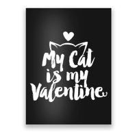 My Cat Is My Valentine Funny Cute Poster