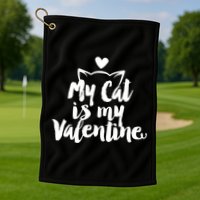 My Cat Is My Valentine Funny Cute Golf Towel