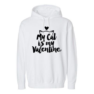 My Cat Is My Valentine Funny Cute Garment-Dyed Fleece Hoodie