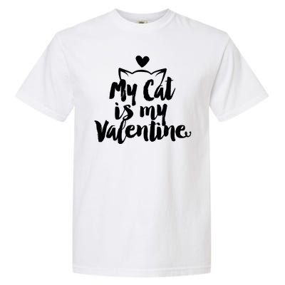 My Cat Is My Valentine Funny Cute Garment-Dyed Heavyweight T-Shirt