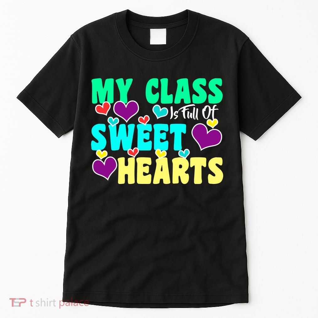 My Class Is Full Of Sweet Hearts Tall T-Shirt
