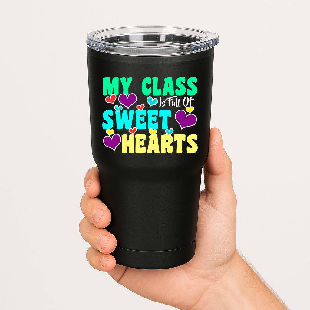 My Class Is Full Of Sweet Hearts Tumbler