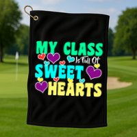 My Class Is Full Of Sweet Hearts Golf Towel