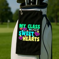 My Class Is Full Of Sweet Hearts Golf Towel