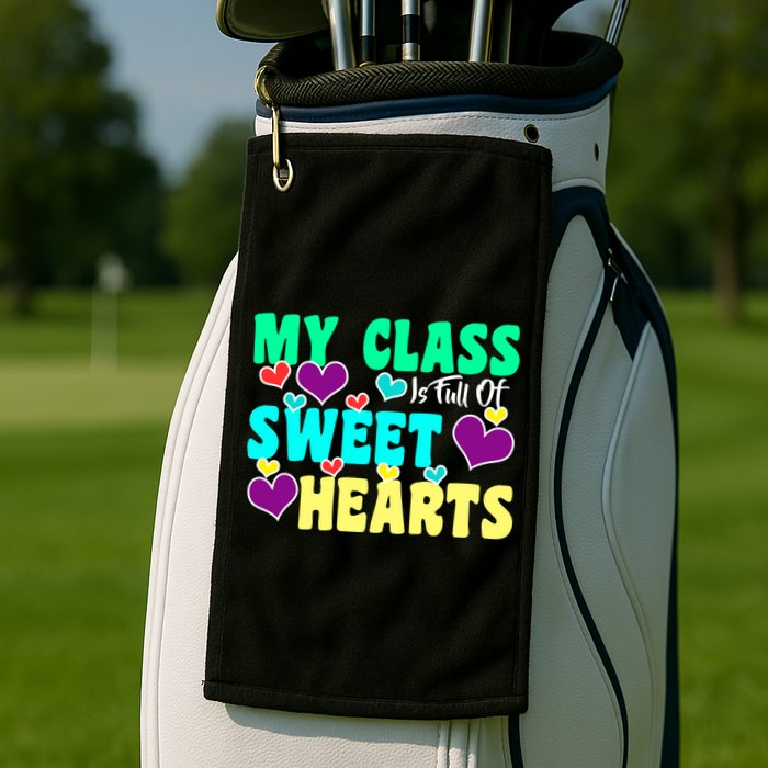My Class Is Full Of Sweet Hearts Golf Towel