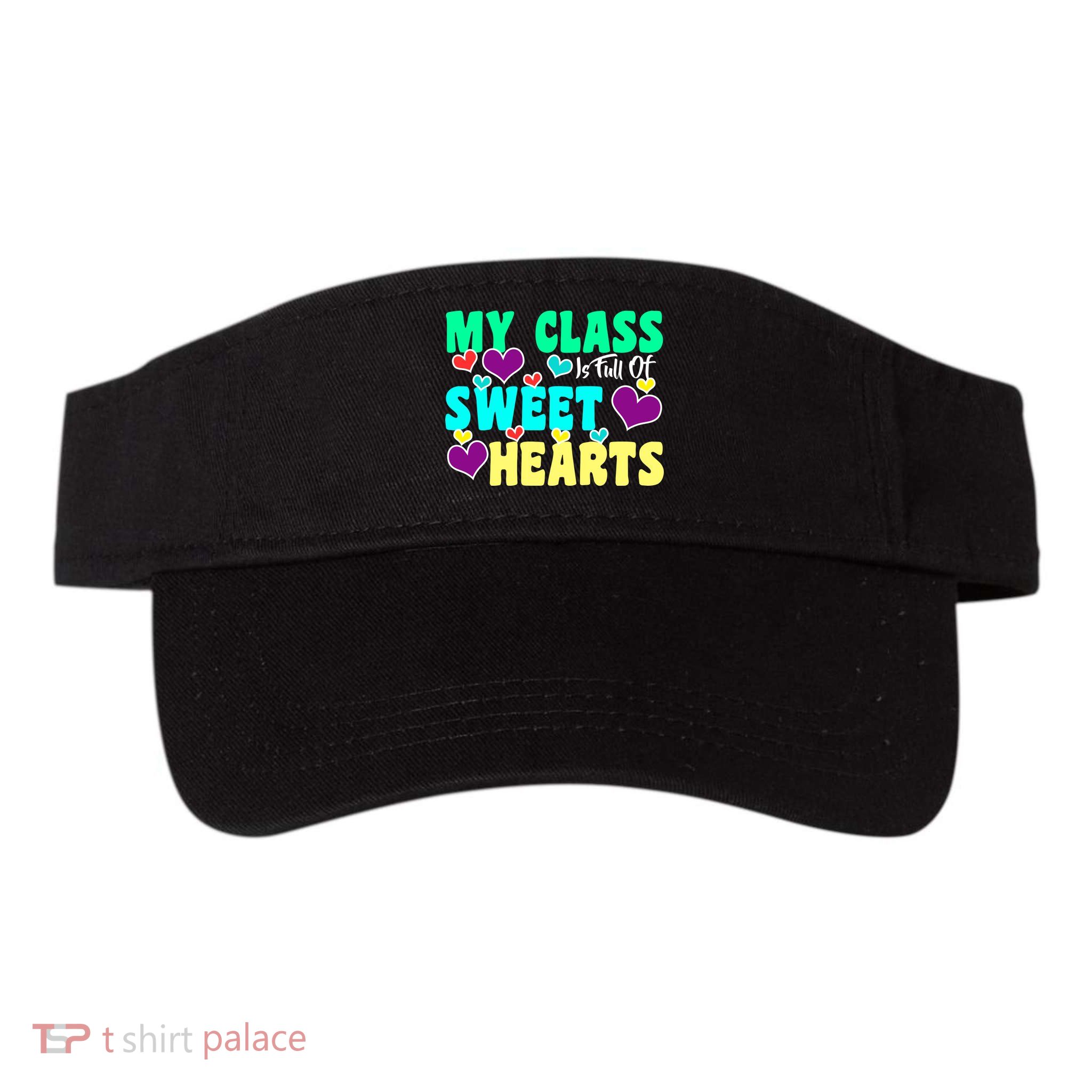 My Class Is Full Of Sweet Hearts Visor