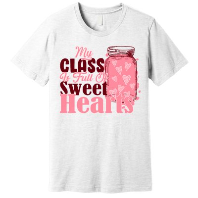 My Class Is Full Of Sweet Hearts Valentine's Day Premium T-Shirt