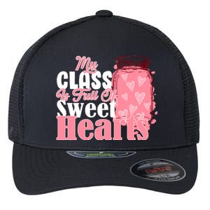 My Class Is Full Of Sweet Hearts Valentine's Day Flexfit Unipanel Trucker Cap