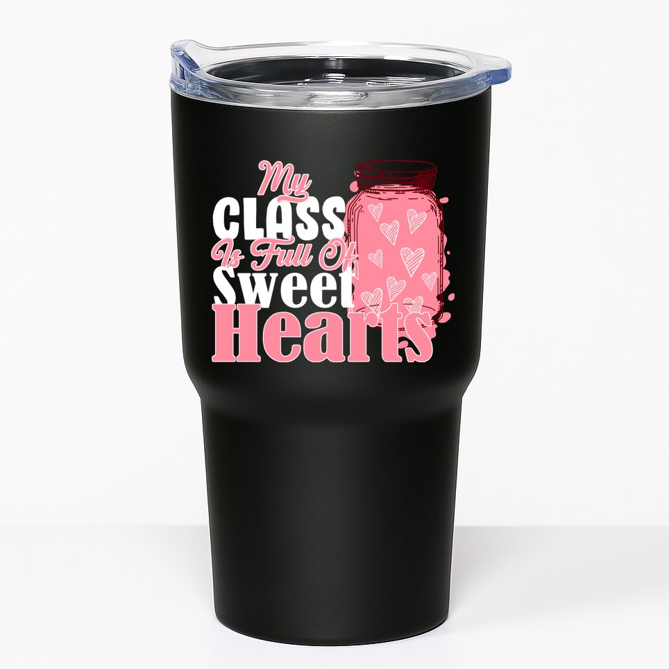 My Class Is Full Of Sweet Hearts Valentine's Day Tumbler