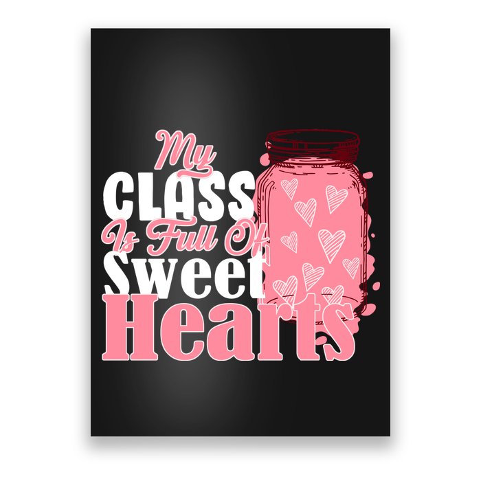 My Class Is Full Of Sweet Hearts Valentine's Day Poster